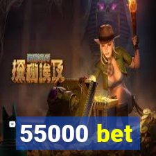 55000 bet